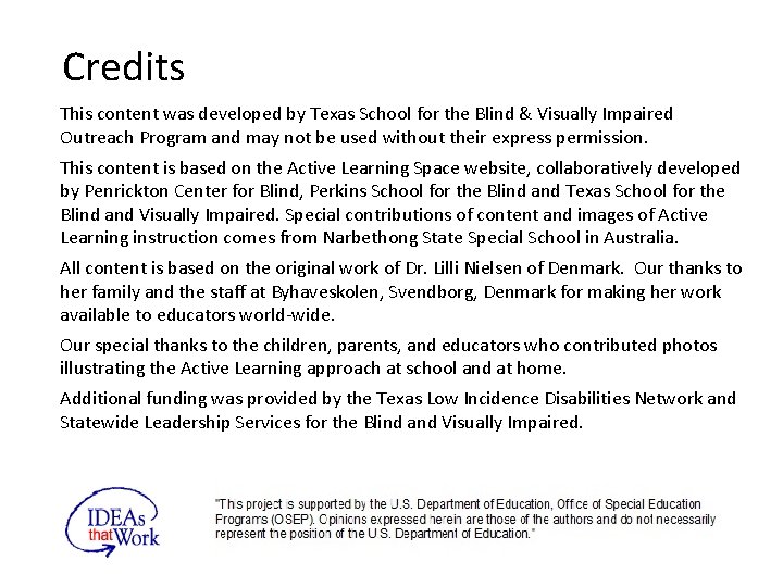 Credits This content was developed by Texas School for the Blind & Visually Impaired