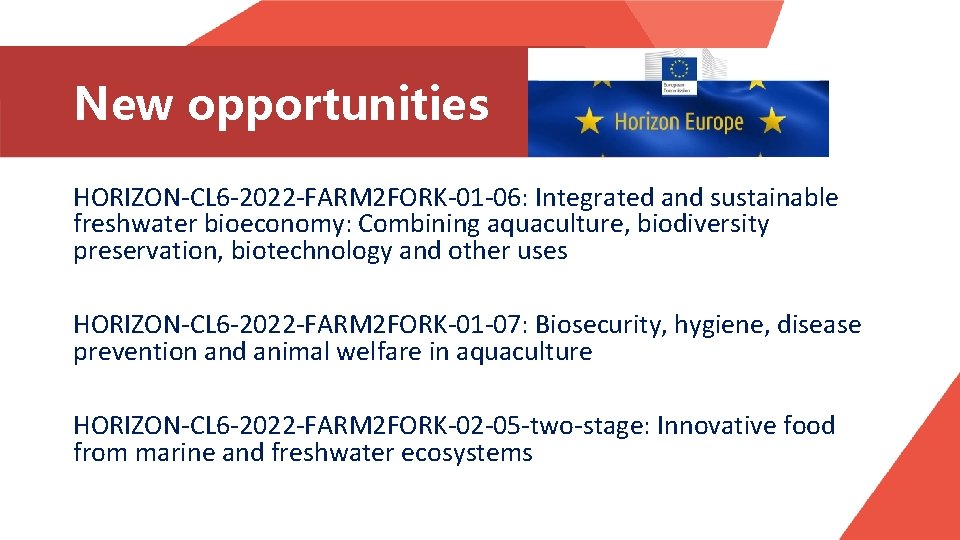 New opportunities HORIZON-CL 6 -2022 -FARM 2 FORK-01 -06: Integrated and sustainable freshwater bioeconomy: