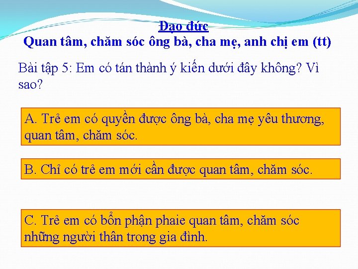 Đạo đức Quan tâm, chăm sóc ông bà, cha mẹ, anh chị em (tt)