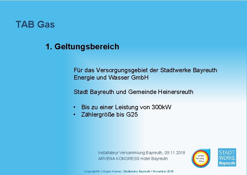 TAB Gas 1. Geltungsbereich Für das Versorgungsgebiet der Stadtwerke Bayreuth Energie und Wasser Gmb.