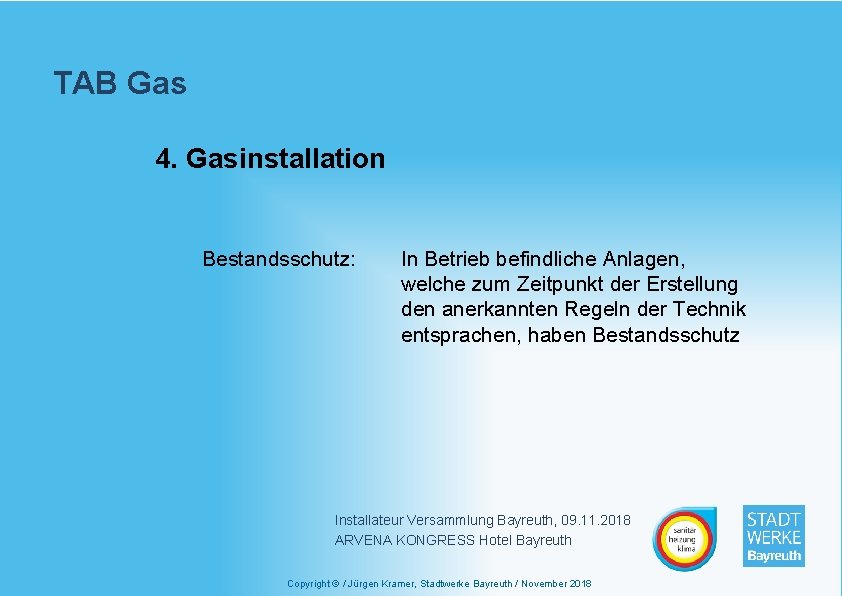 TAB Gas 4. Gasinstallation Bestandsschutz: In Betrieb befindliche Anlagen, welche zum Zeitpunkt der Erstellung