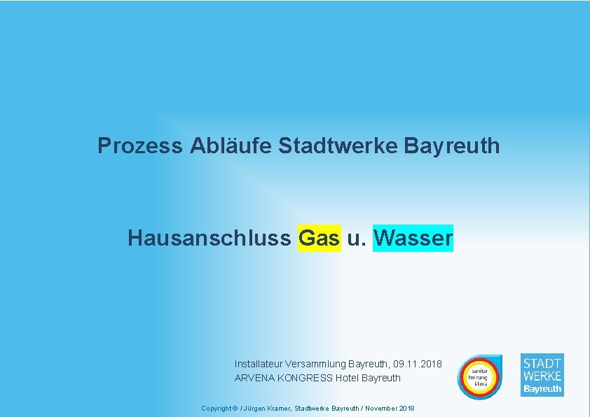 Prozess Abläufe Stadtwerke Bayreuth Hausanschluss Gas u. Wasser Installateur Versammlung Bayreuth, 09. 11. 2018