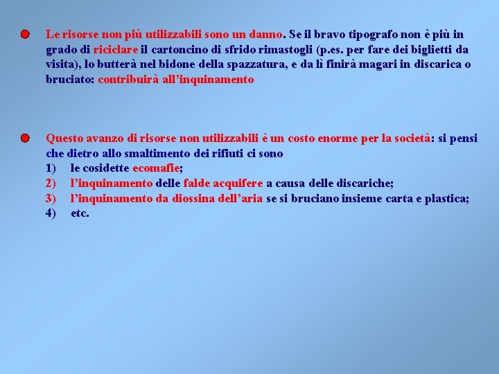 Le risorse non più utilizzabili sono un danno. Se il bravo tipografo non è