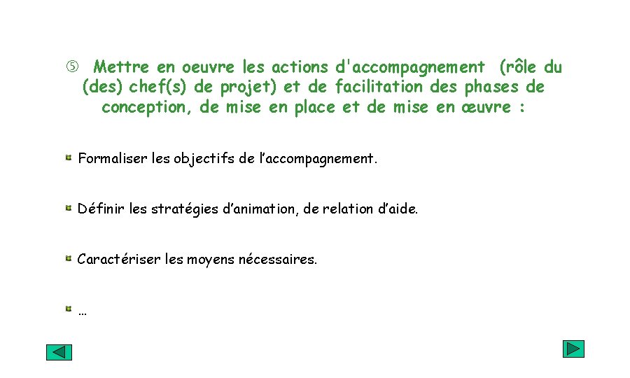  Mettre en oeuvre les actions d'accompagnement (rôle du (des) chef(s) de projet) et