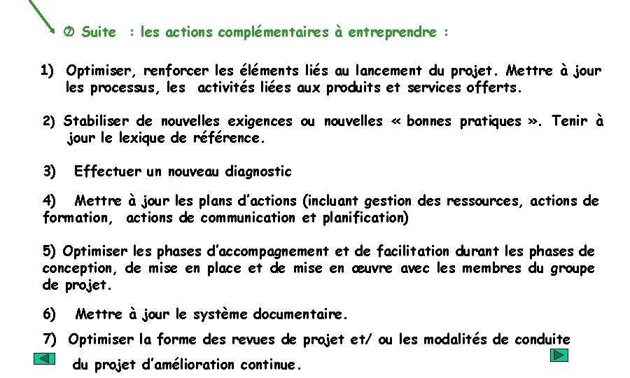  Suite : les actions complémentaires à entreprendre : 1) Optimiser, renforcer les éléments