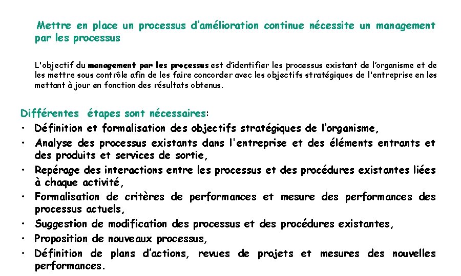 Mettre en place un processus d’amélioration continue nécessite un management par les processus L'objectif