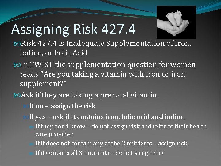 Assigning Risk 427. 4 is Inadequate Supplementation of Iron, Iodine, or Folic Acid. In