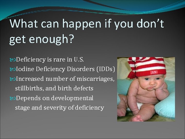 What can happen if you don’t get enough? Deficiency is rare in U. S.