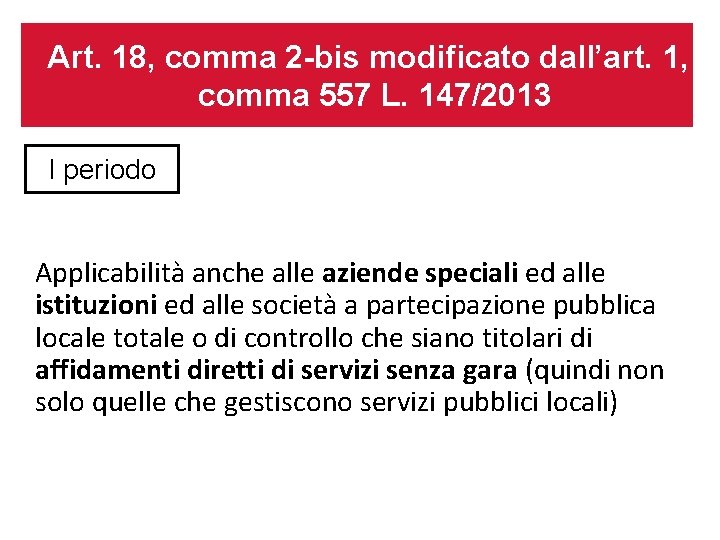 Art. 18, comma 2 -bis modificato dall’art. 1, comma 557 L. 147/2013 I periodo