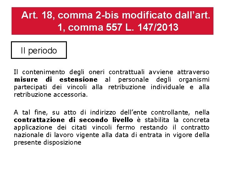 Art. 18, comma 2 -bis modificato dall’art. 1, comma 557 L. 147/2013 II periodo