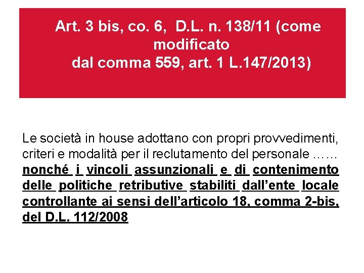 Art. 3 bis, co. 6, D. L. n. 138/11 (come modificato dal comma 559,