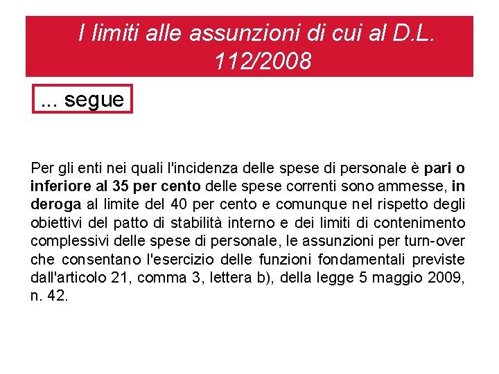 I limiti alle assunzioni di cui al D. L. 112/2008. . . segue Per