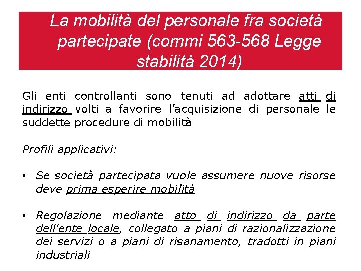 La mobilità del personale fra società partecipate (commi 563 -568 Legge stabilità 2014) Gli