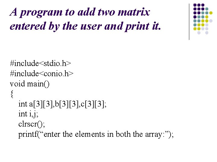 A program to add two matrix entered by the user and print it. #include<stdio.