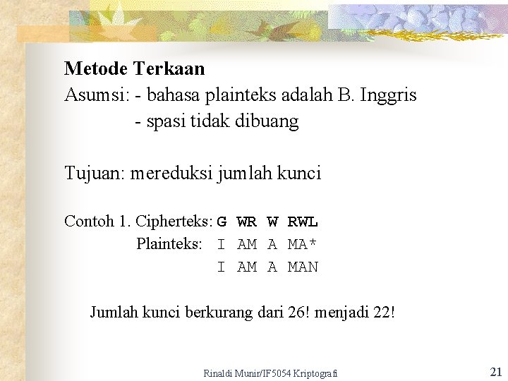 Metode Terkaan Asumsi: - bahasa plainteks adalah B. Inggris - spasi tidak dibuang Tujuan: