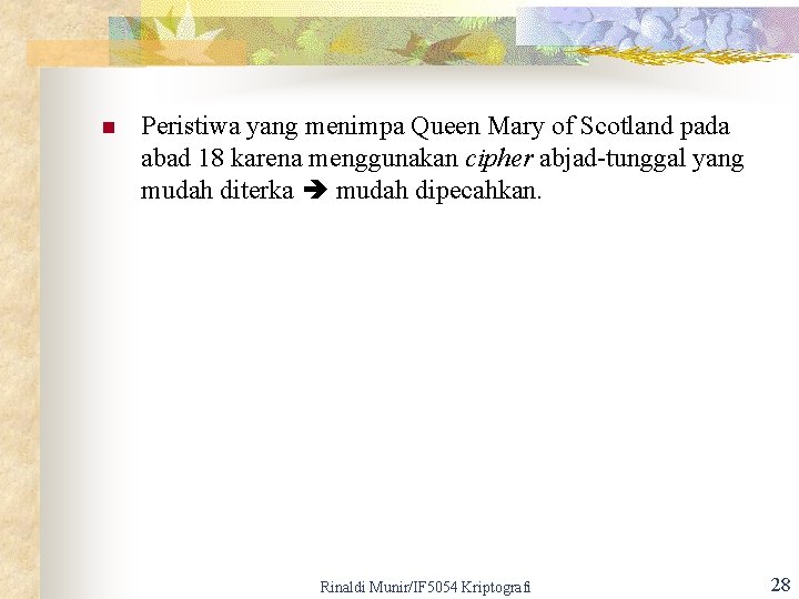 n Peristiwa yang menimpa Queen Mary of Scotland pada abad 18 karena menggunakan cipher