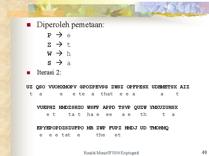 n Diperoleh pemetaan: n P Z W S Iterasi 2: e t h a