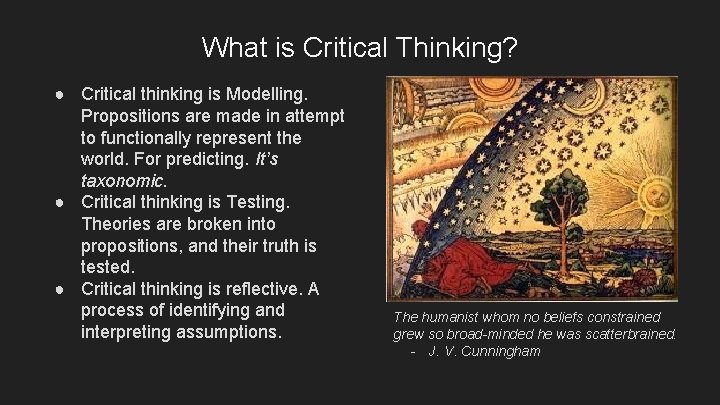 What is Critical Thinking? ● Critical thinking is Modelling. Propositions are made in attempt