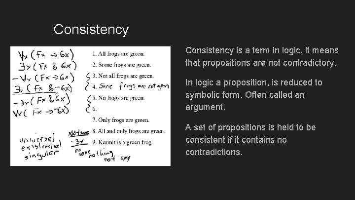 Consistency is a term in logic, it means that propositions are not contradictory. In