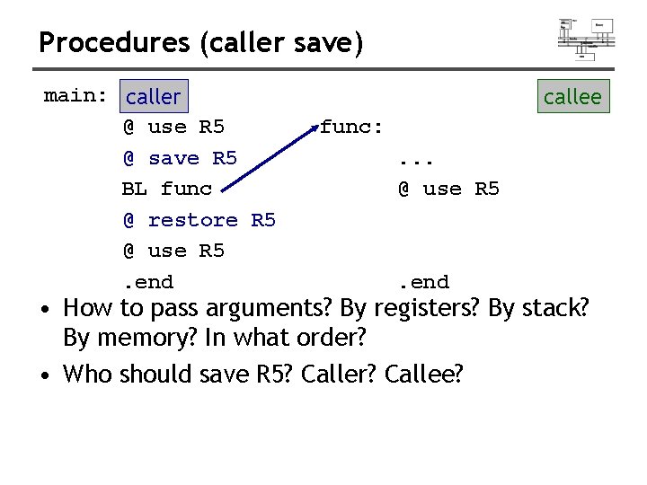 Procedures (caller save) main: caller @ use R 5 @ save R 5 BL