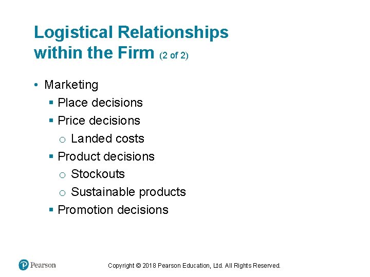 Logistical Relationships within the Firm (2 of 2) • Marketing § Place decisions §