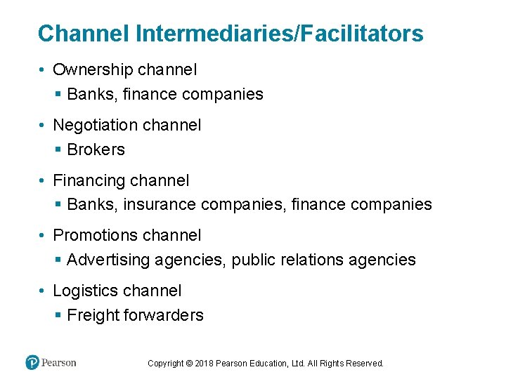 Channel Intermediaries/Facilitators • Ownership channel § Banks, finance companies • Negotiation channel § Brokers