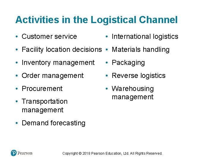 Activities in the Logistical Channel • Customer service • International logistics • Facility location