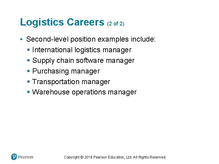 Logistics Careers (2 of 2) • Second-level position examples include: § International logistics manager