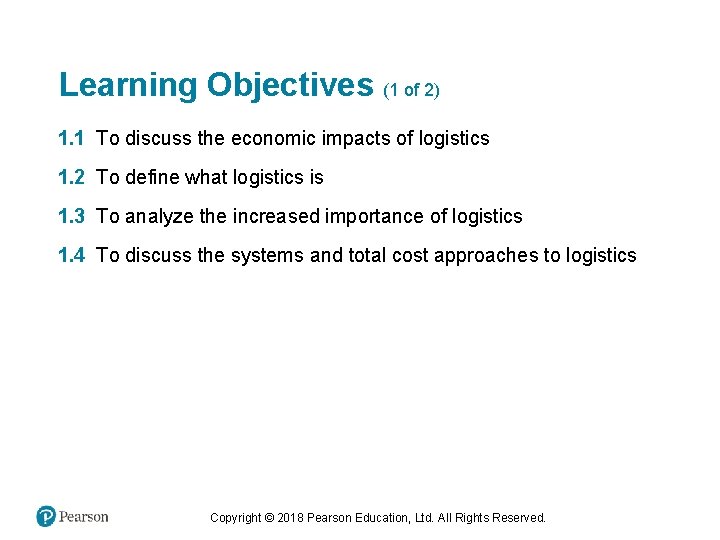 Learning Objectives (1 of 2) 1. 1 To discuss the economic impacts of logistics