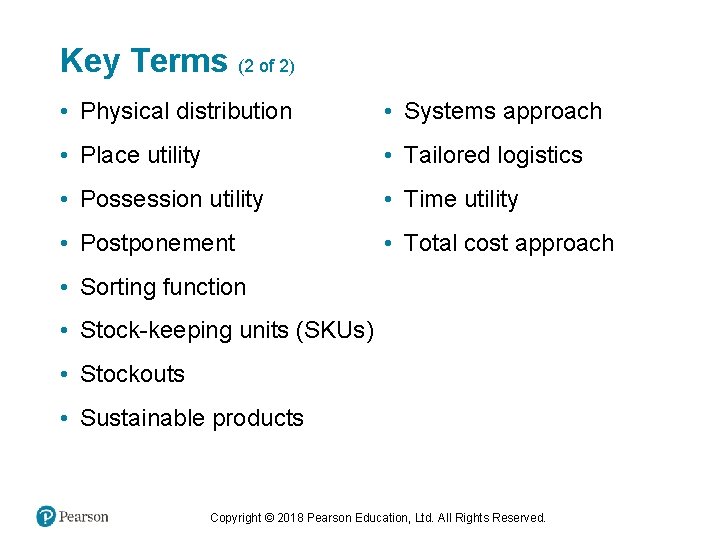 Key Terms (2 of 2) • Physical distribution • Systems approach • Place utility