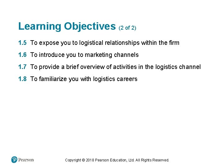 Learning Objectives (2 of 2) 1. 5 To expose you to logistical relationships within