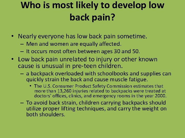Who is most likely to develop low back pain? • Nearly everyone has low