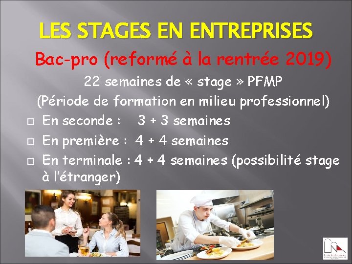 LES STAGES EN ENTREPRISES Bac-pro (reformé à la rentrée 2019) 22 semaines de «