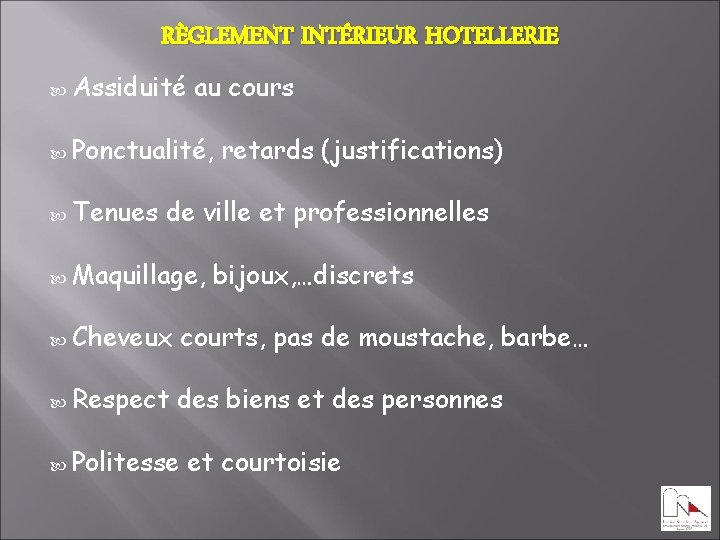 RÈGLEMENT INTÉRIEUR HOTELLERIE Assiduité au cours Ponctualité, Tenues retards (justifications) de ville et professionnelles