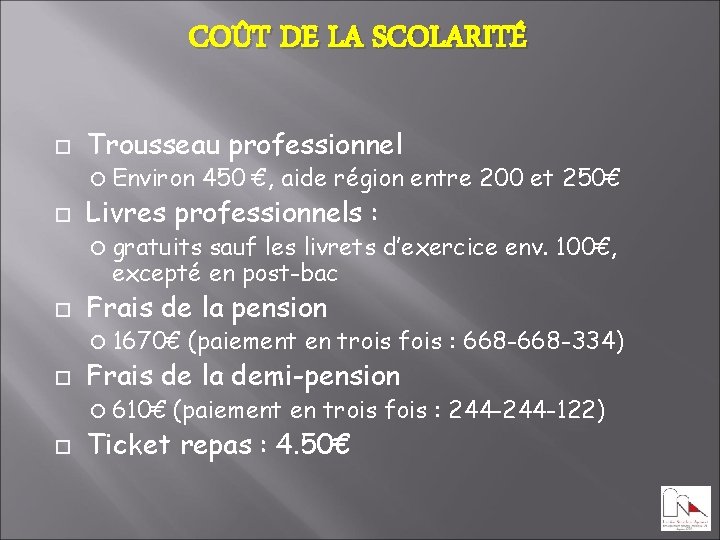 COÛT DE LA SCOLARITÉ Trousseau professionnel Environ 450 €, aide région entre 200 et