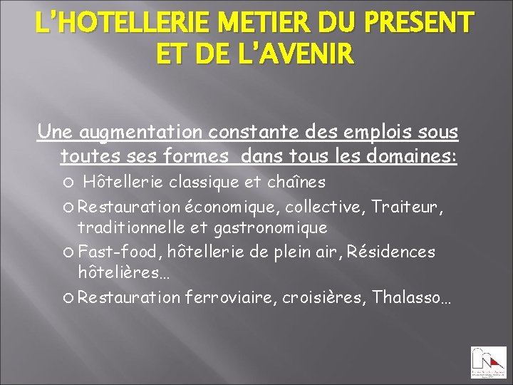 L’HOTELLERIE METIER DU PRESENT ET DE L’AVENIR Une augmentation constante des emplois sous toutes