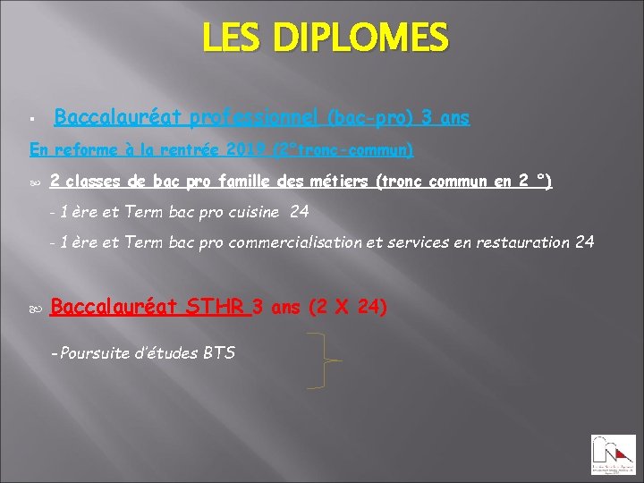 LES DIPLOMES § Baccalauréat professionnel (bac-pro) 3 ans En reforme à la rentrée 2019