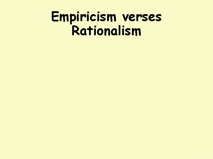 Empiricism verses Rationalism BWS 