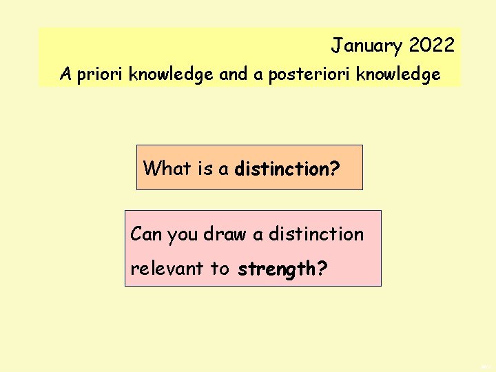 January 2022 A priori knowledge and a posteriori knowledge What is a distinction? Can