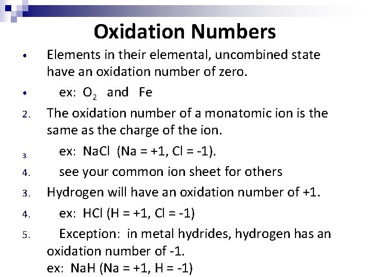 Oxidation Numbers • • 2. 3. 4. 3. 4. 5. Elements in their elemental,