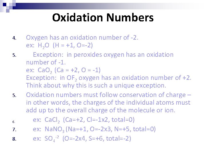 Oxidation Numbers 4. 5. 6. 7. 8. Oxygen has an oxidation number of -2.