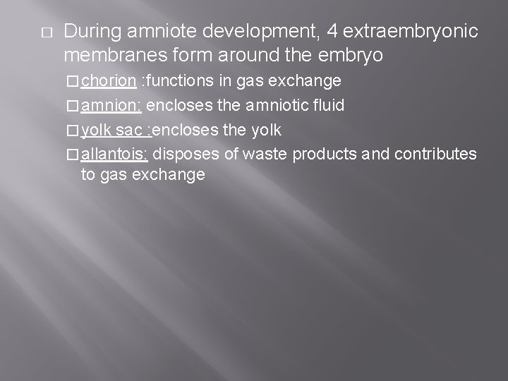 � During amniote development, 4 extraembryonic membranes form around the embryo � chorion :