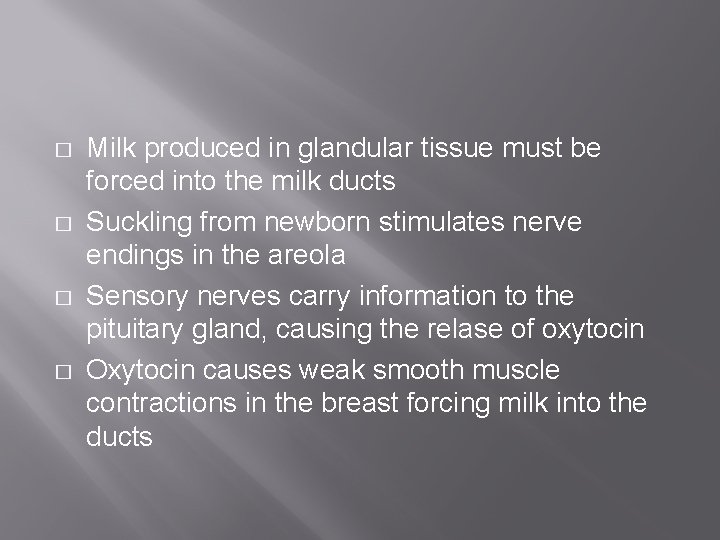 � � Milk produced in glandular tissue must be forced into the milk ducts