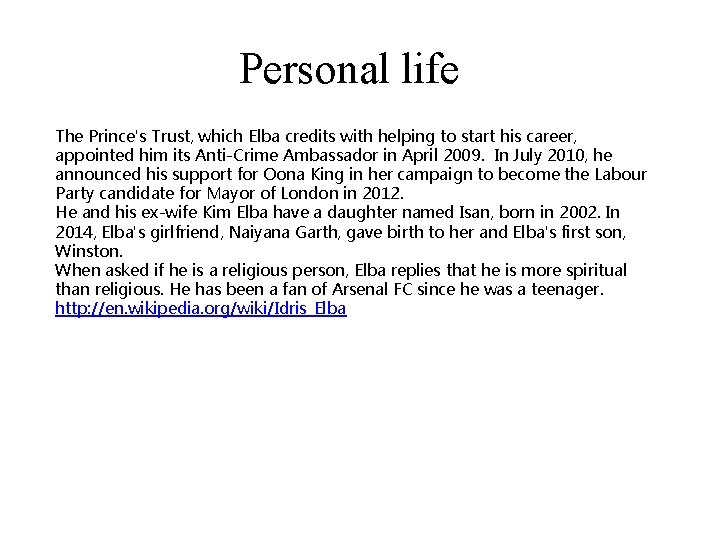 Personal life The Prince's Trust, which Elba credits with helping to start his career,