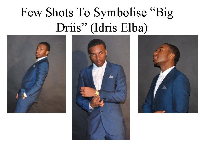 Few Shots To Symbolise “Big Driis” (Idris Elba) 