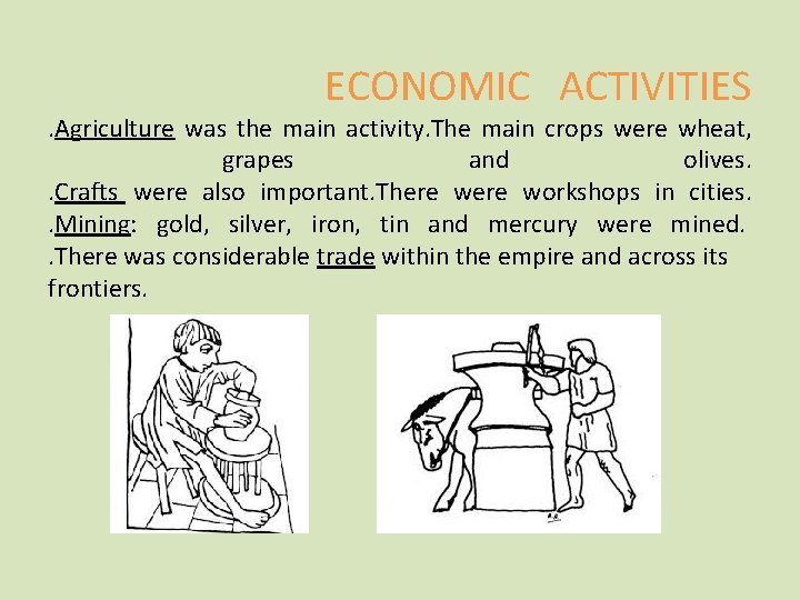 ECONOMIC ACTIVITIES . Agriculture was the main activity. The main crops were wheat, grapes