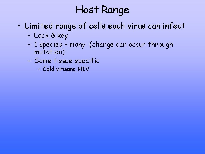Host Range • Limited range of cells each virus can infect – Lock &