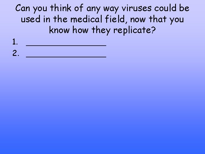 Can you think of any way viruses could be used in the medical field,