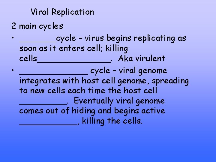 Viral Replication 2 main cycles • _______cycle – virus begins replicating as soon as