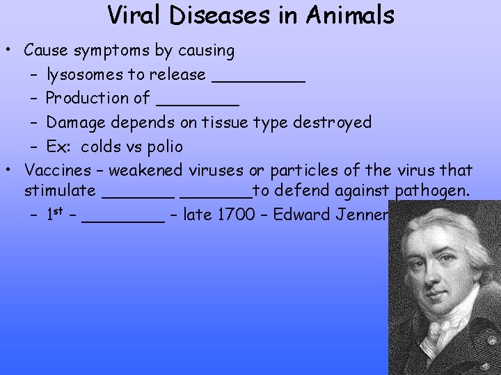 Viral Diseases in Animals • Cause symptoms by causing – lysosomes to release _____
